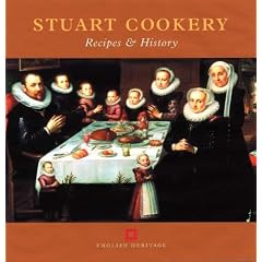 Stuart Cookery: Recipes and History (Cooking Through the Ages)