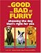 The Good, the Bad, and the Furry: Choosing the Dog That's Right for You