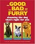 The Good, the Bad, and the Furry: Choosing the Dog That's Right for You