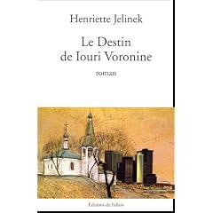 Le Destin de Iouri Voronine - Grand Prix du Roman de l'Acad�mie Fran�aise 2005