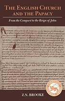 The English Church and the Papacy: From the Conquest to the Reign of John