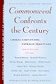 Commonweal Confronts the Century : Liberal Convictions,  Catholic Tradition
