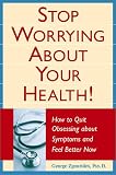 Stop Worrying About Your Health!