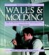 Walls and Molding: How to Care for Old and Historic Wood and Plaster (Respectful Rehabilitation Series)