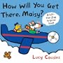 How Will You Get There, Maisy? (Maisy Lift the Flap)