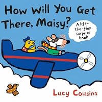 How Will You Get There, Maisy? (Maisy Lift the Flap)