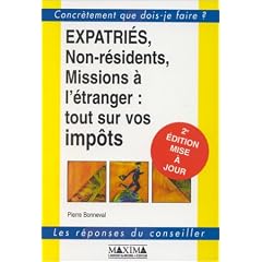 Expatri�s, non-r�sidents, missions � l'�tranger : tout sur vos imp�ts, 2e �dition