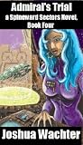 Admirals Trial (A Spineward Sectors Novel:)