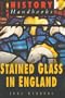 Stained Glass in England (History Handbooks)