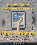 The Macintosh Designer's Guide to Digital Imaging: Controlling Black and White and Color Output