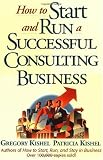 How to Start and Run a Successful Consulting Business