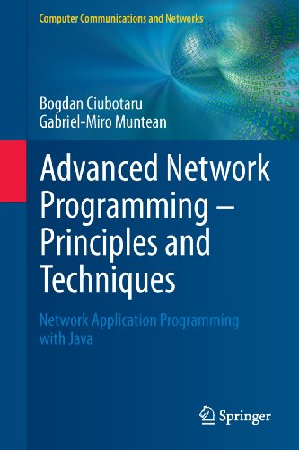Advanced Network Programming - Principles and Techniques: Network Application Programming with Java (Computer Communications and Networks)