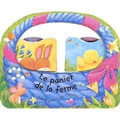 Le panier de la ferme : Avec 4 petits livres � toucher : petit poussin, petit lapin, petit agneau, petit canard