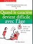Quand le caract�re devient difficile avec l'�ge : Aider nos parents sans se laisser d�vorer