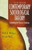 Contemporary Sociological Theory: Expanding the Classical Tradition (5th Edition)