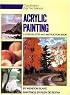 Acrylic Painting: A Step-by-Step Instruction Book (His the Artist's Painting Library)