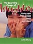The Learning Power of Laughter: Over 300 Playful Games and Activities that Promote Learning with Young Children