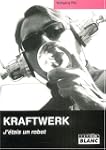 Kraftwerk : J'�tais un robot