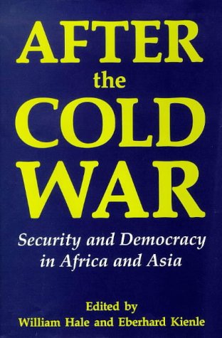 After the Cold War: Security and Democracy in Africa and Asia (Library of International Relations, Vol 6)