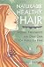 Naturally Healthy Hair: Herbal Treatments And Daily Care for Fabulous Hair