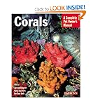 Corals Complete Owner's Manual by John Tullock