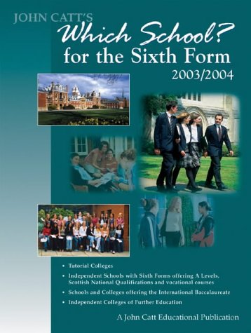 Which School? for the Sixth Form: Tutorial Colleges, Independent Schools with Sixth Forms Offering A Levels, Scottish National Qualifications and Vocational ... Independent Colleges of Further Education