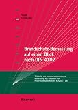 Brandschutzbemessung auf einen Blick nach DIN 4102: Tafeln f&uuml;r die brandschutztechnische Bemessung von Bauteilen der Feuerwiderstandsklassen F30 bis F180 - Nabil A. Fouad, Astrid Schwedler