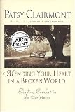 Mending Your Heart in a Broken World
 Finding Comfort in the Scriptures,
Patsy Clairmont
