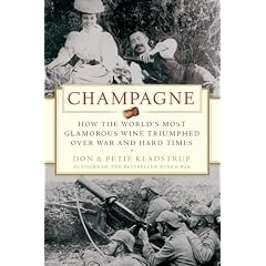 Champagne: How the World's Most Glamorous Wine Triumphed Over War and Hard Times