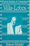 Villa-Lobos (Oxford Studies of Composers)