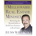 The Millionaire Real Estate Mindset: Mastering the Mental Skills to Build Your Fortune in Real Estate