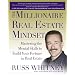 The Millionaire Real Estate Mindset: Mastering the Mental Skills to Build Your Fortune in Real Estate