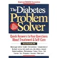 The Diabetes Problem Solver : Quick Answers to Your Questions about Treatment and Self-Care by  Nancy Touchette Ph.D.