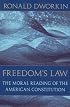 Freedom's Law: The Moral Reading of the American Constitution