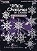 White Christmas to Crochet 22 Snowflakes (Leisure Arts, Leaflet 1321)