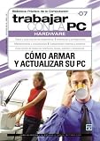 Hardware Como Armar y Actualizar Su PC (Trabajar Con La PC, 7) (Spanish Edition)