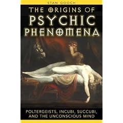 Origins of Psychic Phenomena: Poltergeists, Incubi, Succubi, and the Unconscious Mind