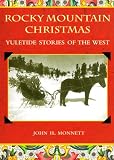 A Rocky Mountain Christmas: Yuletide Stories of the West
