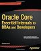 Oracle Core: Essential Internals for DBAs and Developers