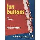 Fun Buttons: With Price Guide (Schiffer Book for Collectors) by  Peggy Ann Osborne