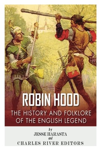 Robin Hood: The History and Folklore of the English Legend