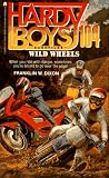 : Wild Wheels (The Hardy Boys Casefiles #104)