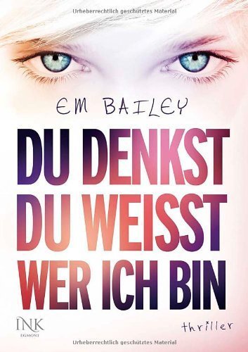 Du denkst. du weißt. wer ich bin von Bailey. Em (2012) Gebundene Ausgabe