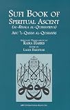 Sufi Book of Spiritual Ascent: (Al-Risala Al-Qushayriya)