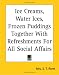 Ice Creams, Water Ices, Frozen Puddings Together With Refreshments For All Social Affairs