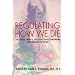 Regulating How We Die: The Ethical, Medical, and Legal Issues Surrounding Physician-Assisted Suicide