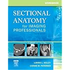 Workbook for Sectional Anatomy for Imaging Professionals by Lorrie L. Kelley and Connie Petersen