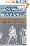 The Blue Moon Boys: The Story of Elvis Presley's Band