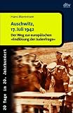 Auschwitz, 17. Juli 1942. 20 Tage im 20. Jahrhundert. Der Weg zur europ�ischen 'Endl�sung der Judenfrage' - Hans Mommsen