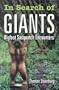 In Search of Giants: Bigfoot Sasquatch Encounters